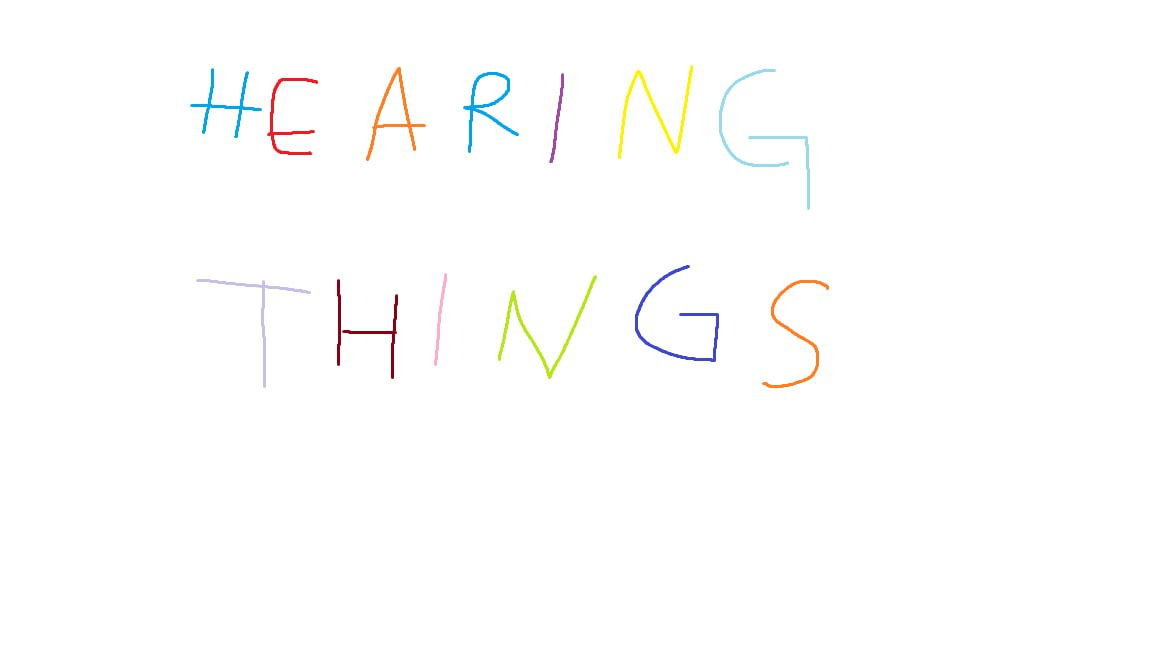 hearing things