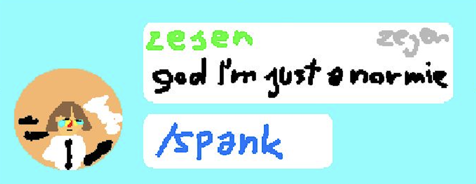 God I'm just a normie...